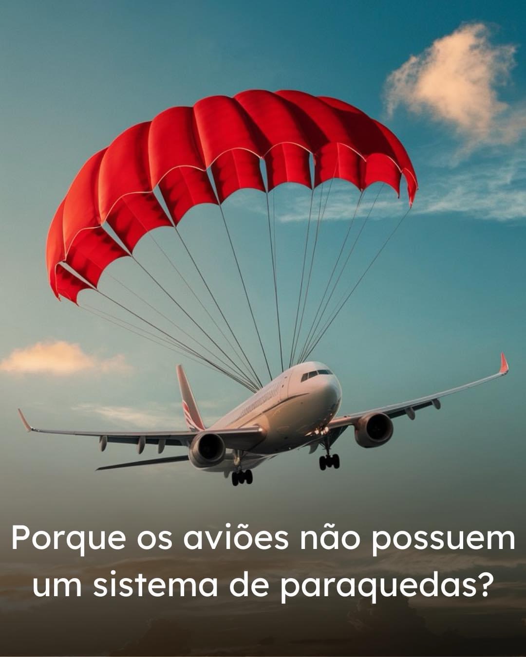 Por Que os Aviões Comerciais Não Possuem um Sistema de Paraquedas?